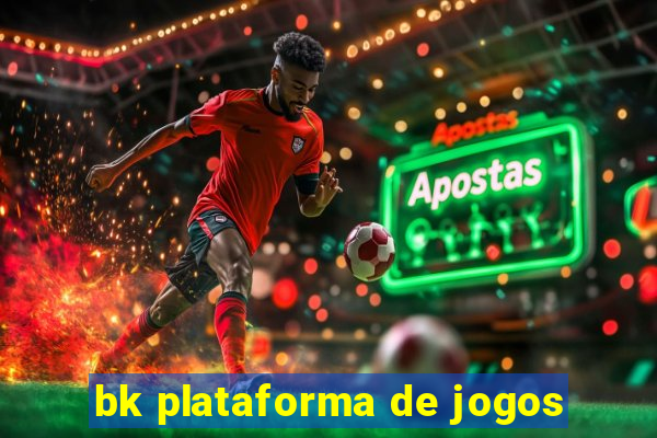 bk plataforma de jogos